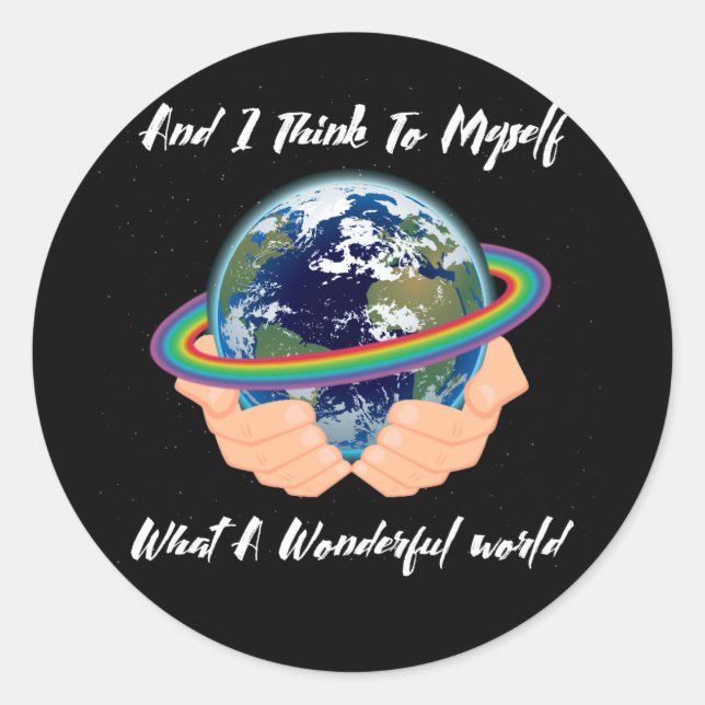 And I Think To Myself What A Wonderful World Classic Round Sticker (Front)