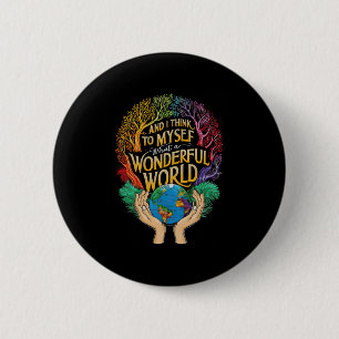And I Think To Myself What A Wonderful World Earth Button