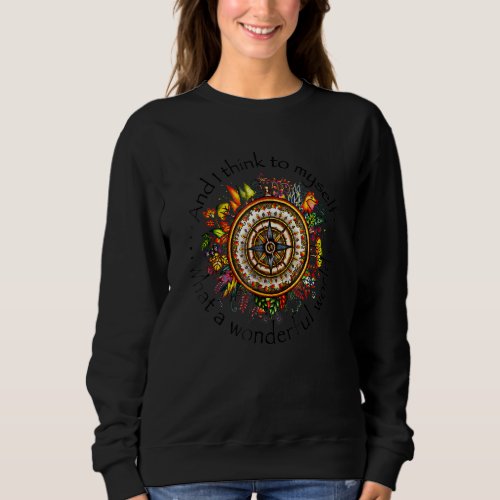 And I Think To Myself What A Wonderful World Hippi Sweatshirt