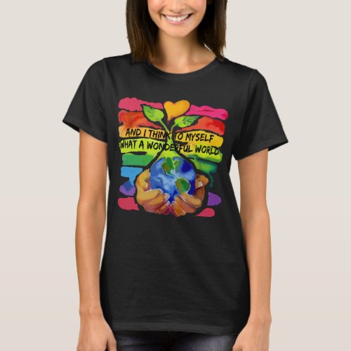 And I Think To Myself What A Wonderful World Shirt