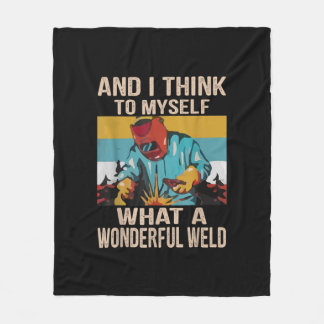 And I Think To Myself What Wonderful Weld Vintage Fleece Blanket