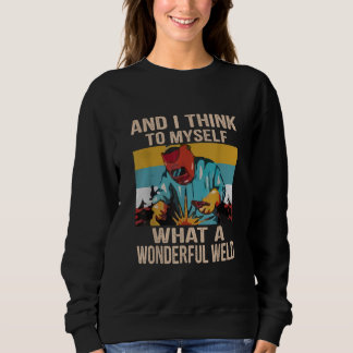 And I Think To Myself What Wonderful Weld Vintage Sweatshirt