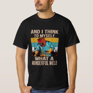 And I Think To Myself What Wonderful Weld Vintage T-Shirt