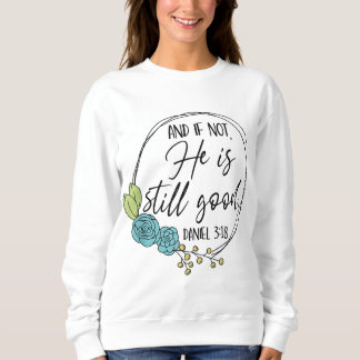 And If Not He Is Still Good Christian Faith Jesus Sweatshirt