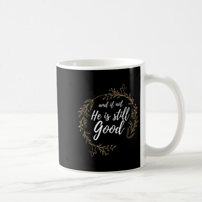 And If Not He Is Still Good Lit Daniel Psalm 3_18  Coffee Mug (Right)