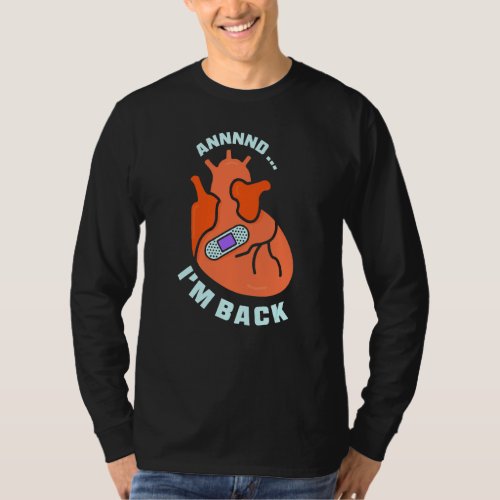 And Im Back Survived Heart Attack Cardiac Bypass  T_Shirt