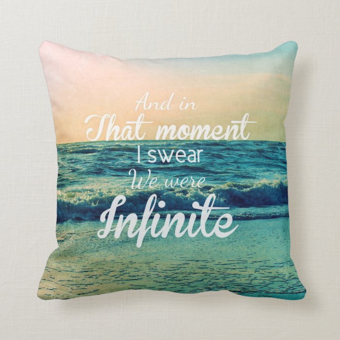 And in that moment, I swear we were infinite. Throw Pillows