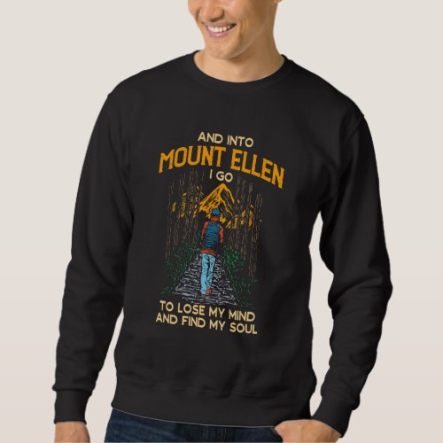 And Into Mount Ellen I Go Hiking Utah Hiker Ut Cam Sweatshirt