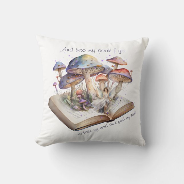 And Into My Book I Go To Lose My Mind And Find.... Throw Pillow (Front)