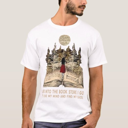 And Into The Book Store Funny Book Lover Book Book T_Shirt