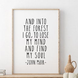 And Into The Forest I Go, John Muir Quote Poster