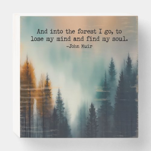 And Into The Forest I Go John Muir Quote Wooden Box Sign