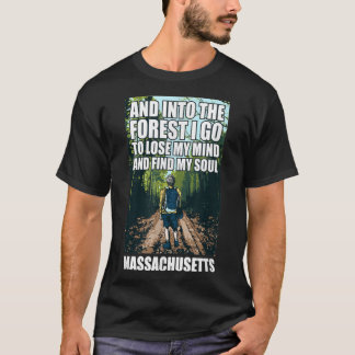 And Into The Forest I Go Massachusetts Souvenir Fo T-Shirt