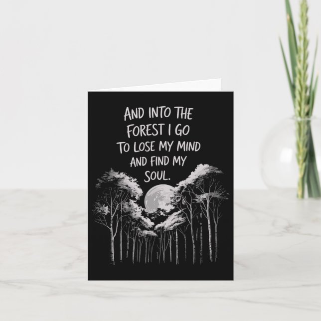 And Into The Forest I Go To Lose My Mind And Find  Card (Front)