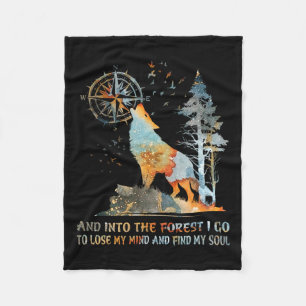 And Into The Forest I Go To Lose My Mind And Find  Fleece Blanket