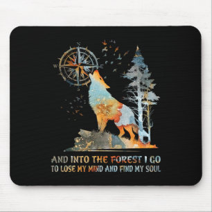 And Into The Forest I Go To Lose My Mind And Find Mouse Pad