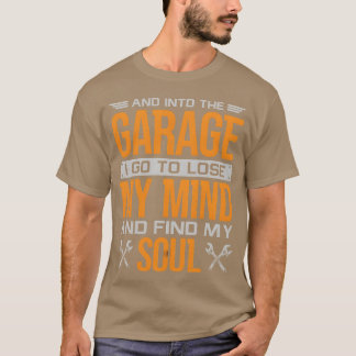 And Intohe Garage Worker Mechanic Carechnician fri T-Shirt