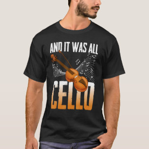 And It Was All Cello Instrument Cello Player Celli T-Shirt