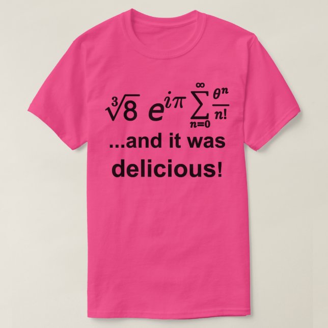 and it was delicious math equations 4  T-Shirt (Design Front)
