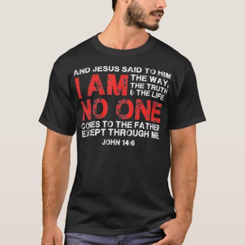 And Jesus said to him I am the way the truth  th T_Shirt