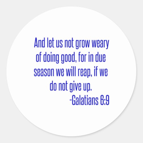 And let us not grow weary of doing good for in du classic round sticker