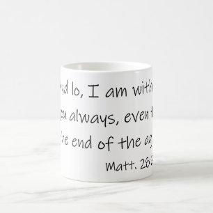 And Low I am with you always Matthew 28:20 Coffee Mug