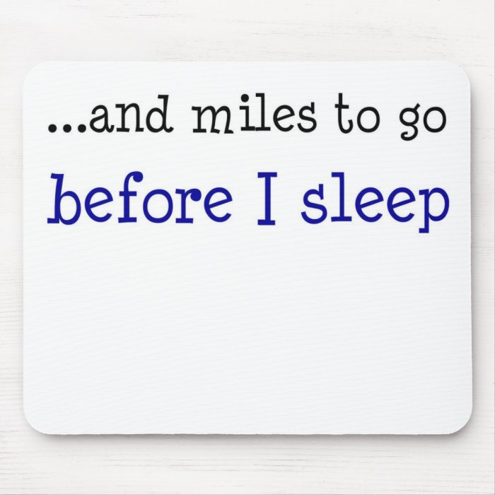 and miles to go before I sleep Mouse Pads