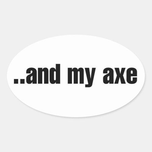 And my Axe Oval Sticker