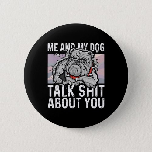 And My Dog Talk About You Bulldog Lover Fun Gift  Button