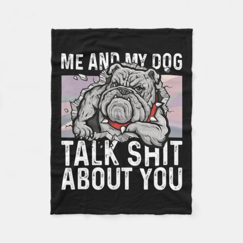 And My Dog Talk About You Bulldog Lover Fun Gift  Fleece Blanket