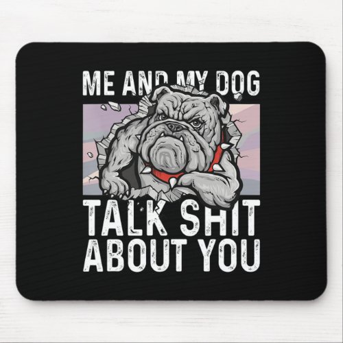 And My Dog Talk About You Bulldog Lover Fun Gift  Mouse Pad