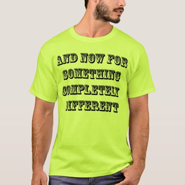 "AND NOW FOR SOMETHING COMPLETELY DIFFERENT" SHIRT (Front)