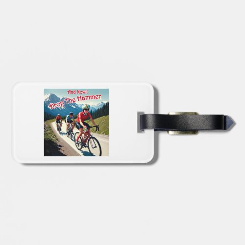 And Now I Drop The Hammer Woman Cycling Luggage Tag