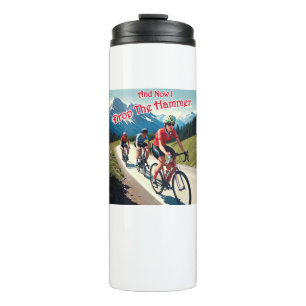 And Now I Drop The Hammer Woman Cycling Thermal Tumbler