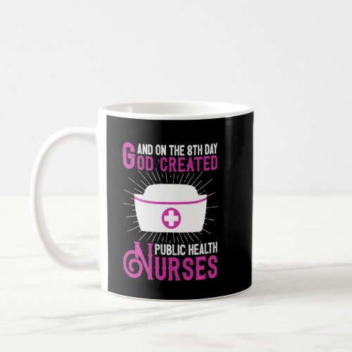 And On The 8th Day God Created Public Health Nurse Coffee Mug