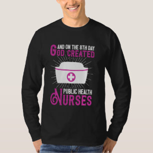 And On The 8th Day God Created Public Health Nurse T-Shirt