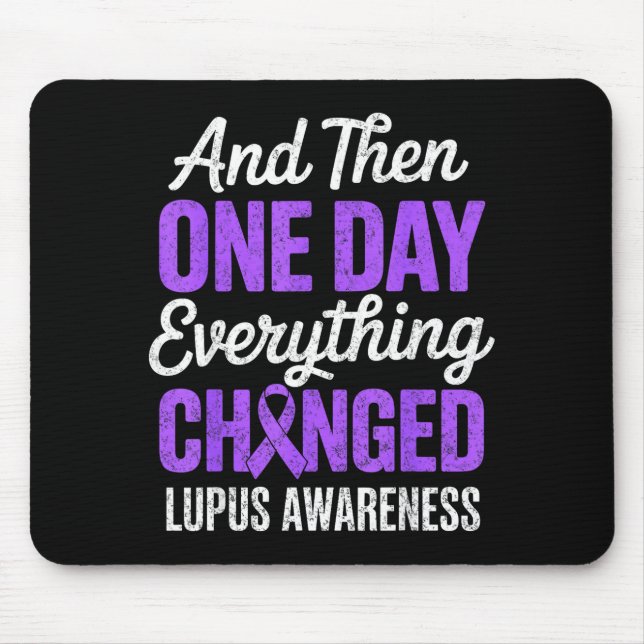 And one day everything changed lupus awareness mouse pad (Front)