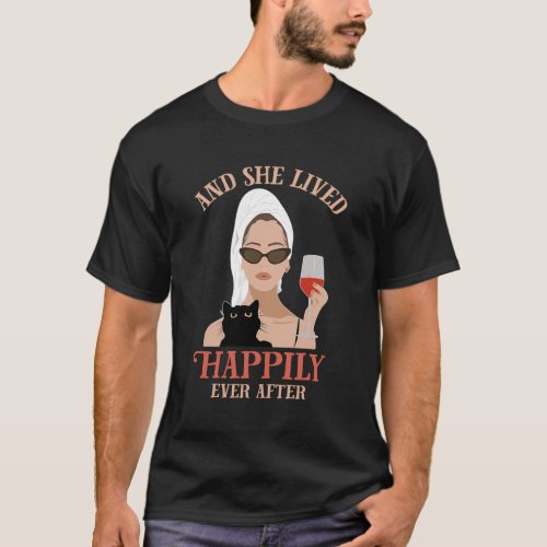 And She Lived Happily Ever Afters Drinking Wine Wi T_Shirt