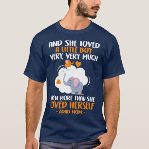 And She Loved A Little Boy Very Very Much ADHD Mom T-Shirt