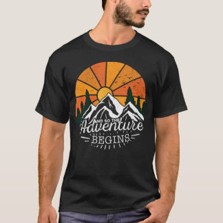 And So The Adventure Begins Adventure Camping Hiki T-Shirt
