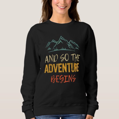 And So The Adventure Begins Camping Road Trip Vint Sweatshirt
