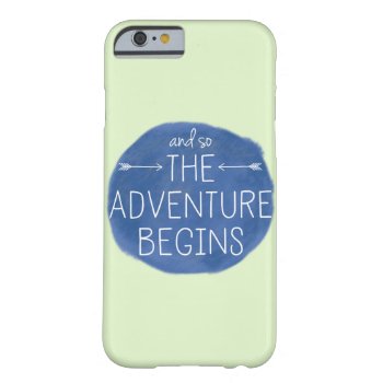 And So The Adventure Begins Barely There Iphone 6 Case by VanillaTuesday at Zazzle