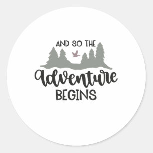 And so the adventure begins classic round sticker
