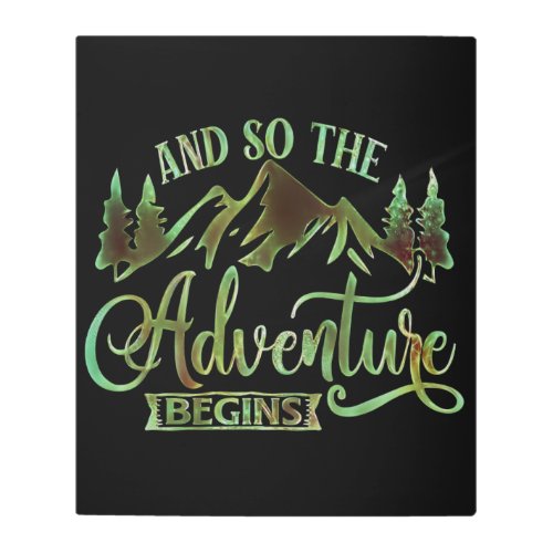 And So The Adventure Begins funny adventurer Metal Print