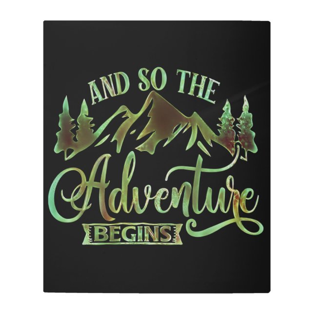 And So The Adventure Begins, funny adventurer Metal Print (Front)