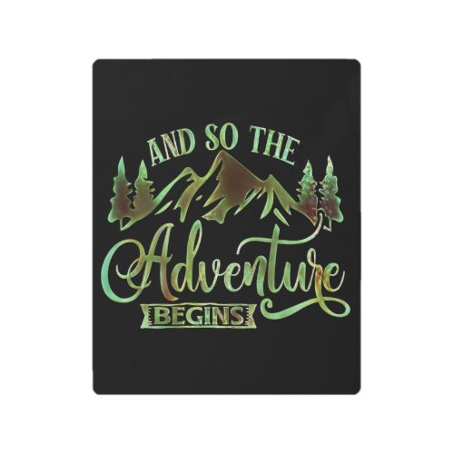 And So The Adventure Begins funny adventurer Metal Print