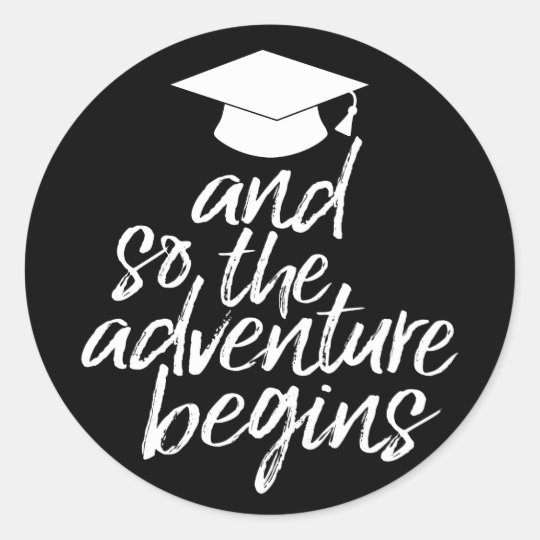 And So The Adventure Begins - Graduation Classic Round ...