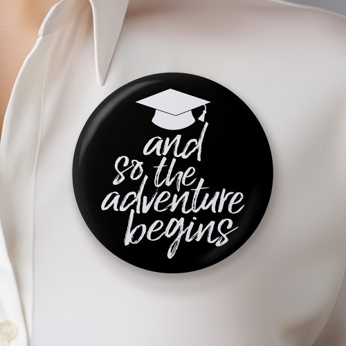 And So The Adventure Begins _ Graduation Pinback Button