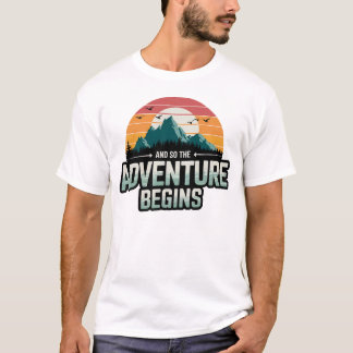 And So the Adventure Begins in Vibrant Colors T-Shirt
