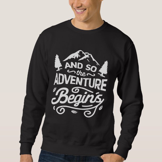 And So The Adventure Begins  Outdoor Camping Hikin Sweatshirt (Front)